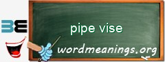 WordMeaning blackboard for pipe vise